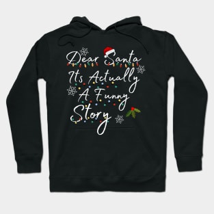 Dear Santa Its Actually A Funny Story Hoodie